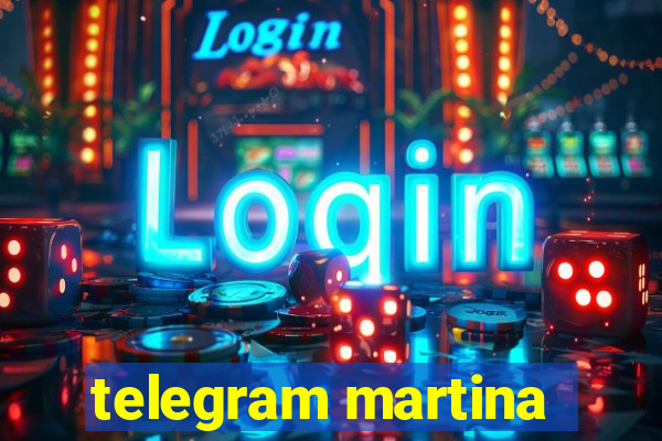 telegram martina